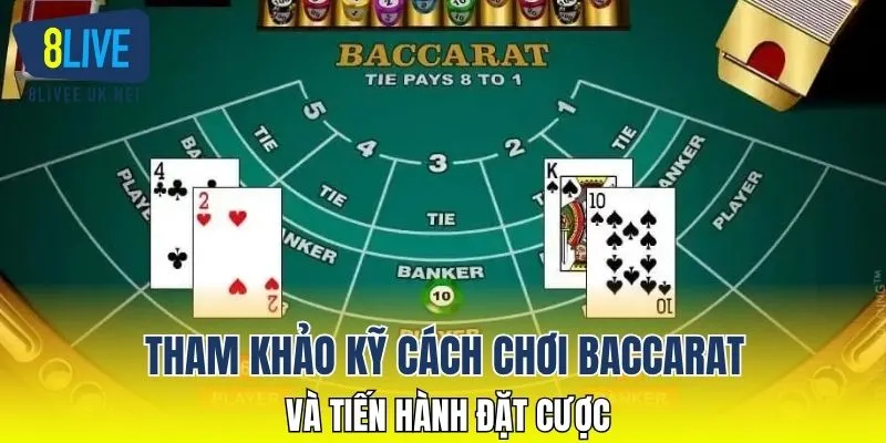 Tham khảo kỹ cách chơi Baccarat và tiến hành đặt cược