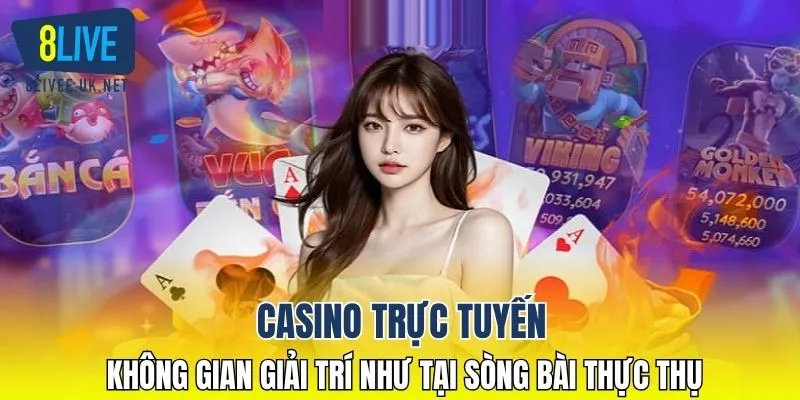 Casino trực tuyến - Không gian giải trí như tại sòng bài thực thụ
