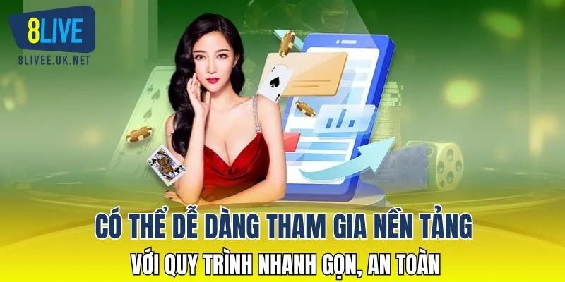 Có thể dễ dàng tham gia nền tảng với quy trình nhanh gọn, an toàn
