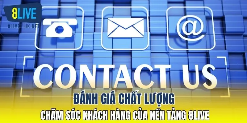 Đánh giá chất lượng chăm sóc khách hàng của nền tảng 8LIVE