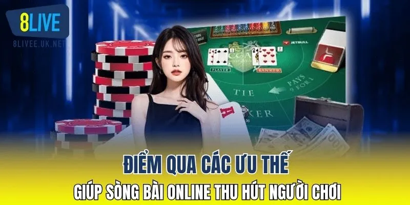 Điểm qua các ưu thế giúp sòng bài online thu hút người chơi