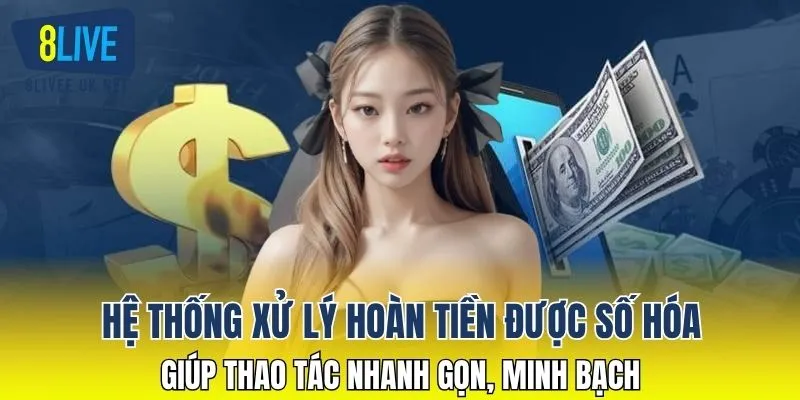 Hệ thống xử lý hoàn tiền được số hóa giúp thao tác nhanh gọn, minh bạch