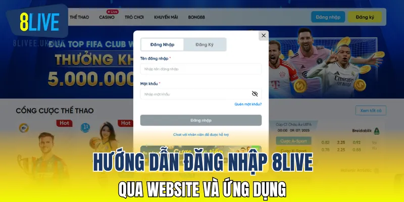 Hướng dẫn đăng nhập 8LIVE qua website và ứng dụng