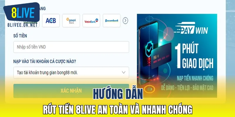 Hướng dẫn rút tiền 8LIVE an toàn và nhanh chóng