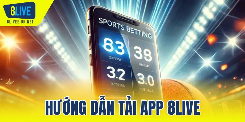 hướng dẫn tải app 8LIVE