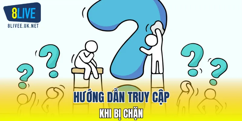 Hướng dẫn truy cập khi bị chặn