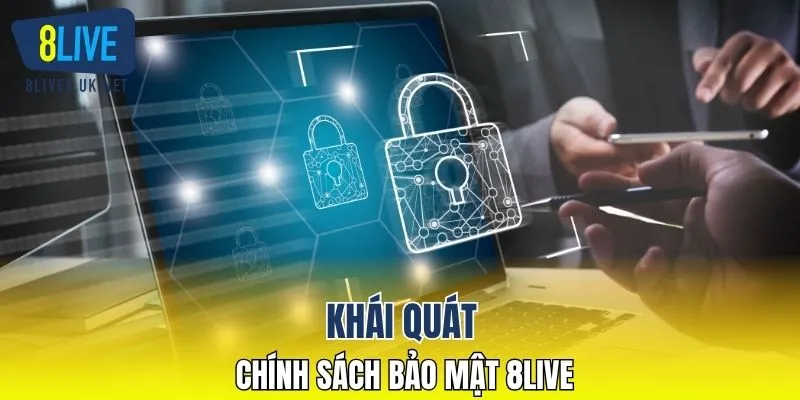 Khái quát chính sách bảo mật 8LIVE