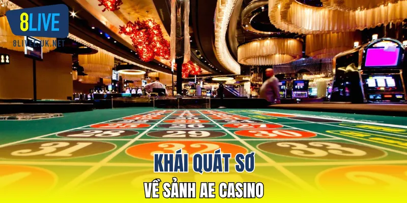 Khái quát sơ về sảnh AE Casino