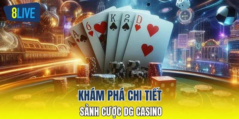 Khám phá chi tiết sảnh cược DG Casino