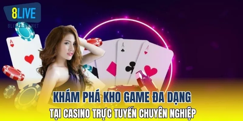 Khám phá kho game đa dạng tại casino trực tuyến chuyên nghiệp