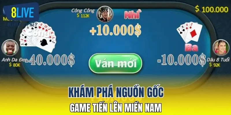 Khám phá nguồn gốc game tiến lên miền Nam