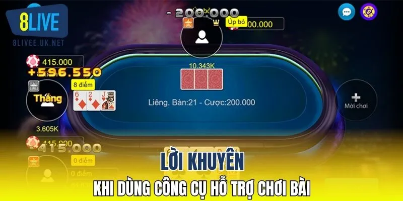 Lời khuyên khi dùng công cụ hỗ trợ chơi bài