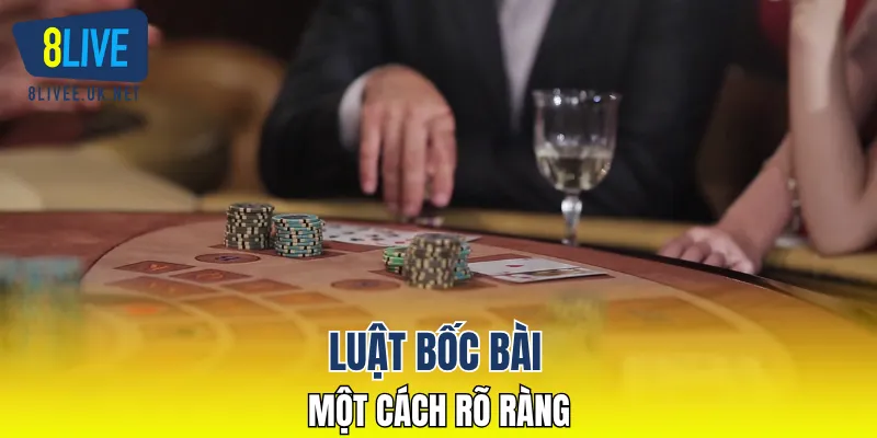 Luật bốc bài một cách rõ ràng