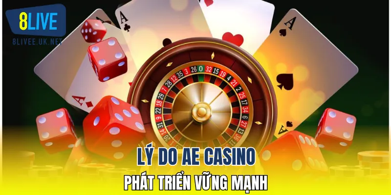 Lý do AE Casino phát triển vững mạnh