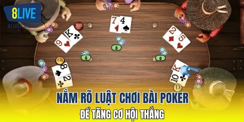 Nắm rõ luật chơi bài poker để tăng cơ hội thắng