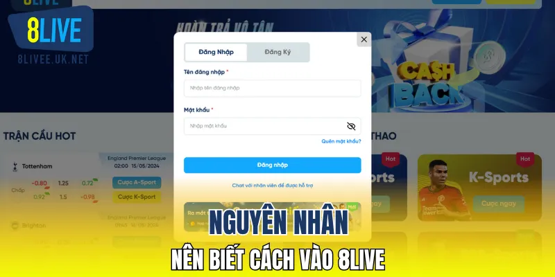 Nguyên nhân nên biết cách vào 8LIVE