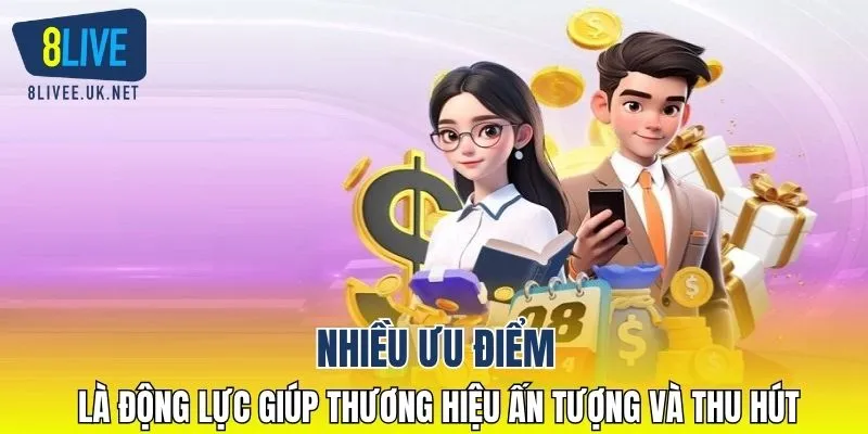 Nhiều ưu điểm là động lực giúp thương hiệu ấn tượng và thu hút