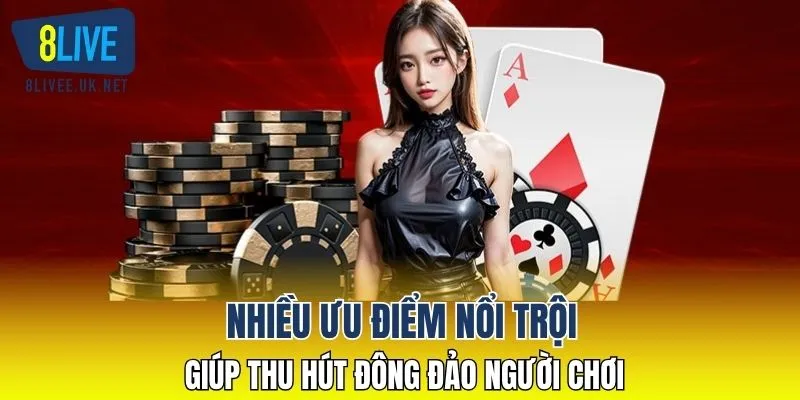 Nhiều ưu điểm nổi trội giúp thu hút đông đảo người chơi