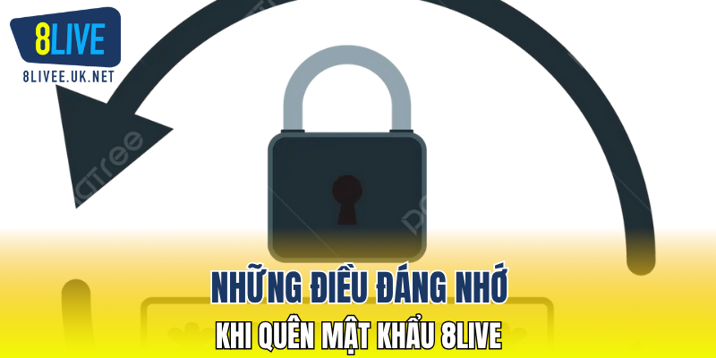 Những điều đáng nhớ khi quên mật khẩu 8LIVE