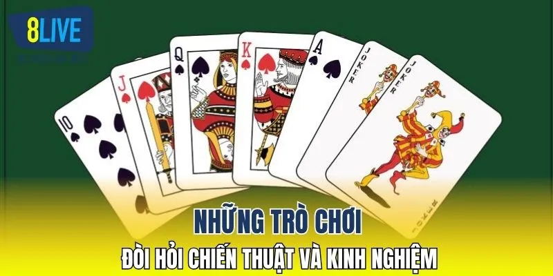 Những trò chơi đòi hỏi chiến thuật và kinh nghiệm