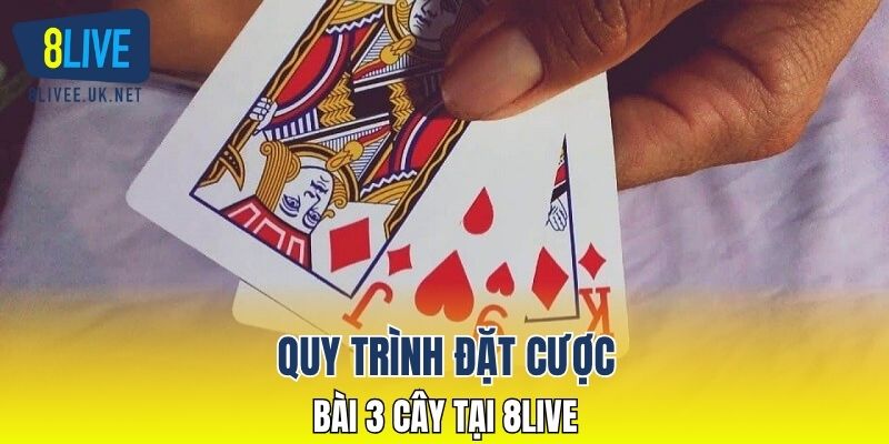 Quy trình đặt cược bài 3 cây tại 8LIVE