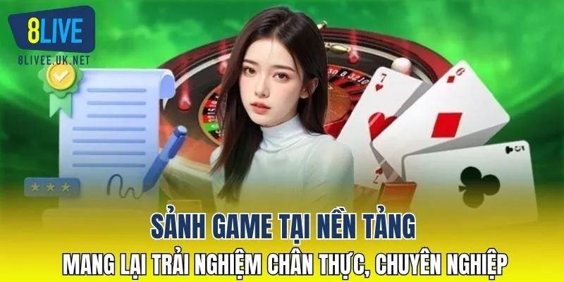 Sảnh game tại nền tảng mang lại trải nghiệm chân thực, chuyên nghiệp