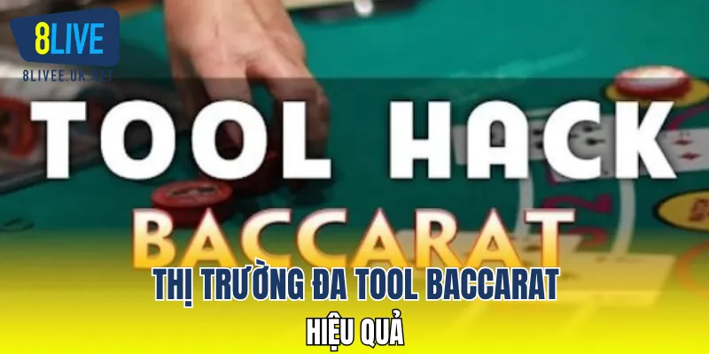 Thị trường đa tool Baccarat hiệu quả