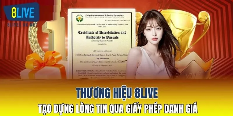 Thương hiệu 8LIVE tạo dựng lòng tin qua giấy phép danh giá