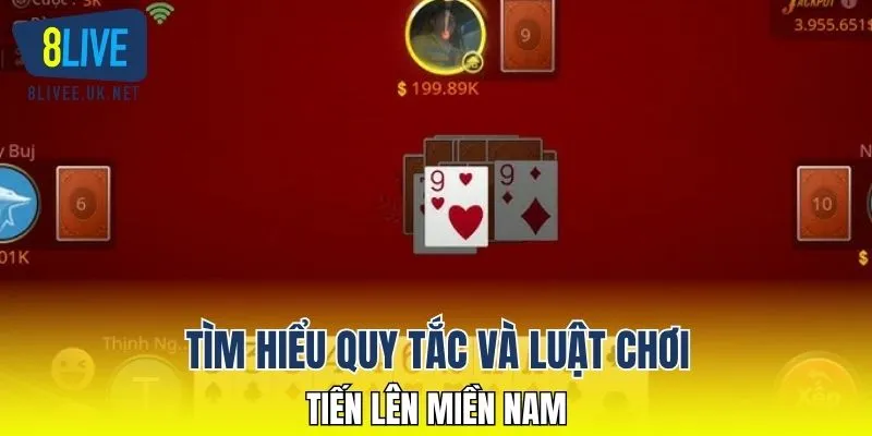 Tìm hiểu quy tắc và luật chơi tiến lên miền Nam