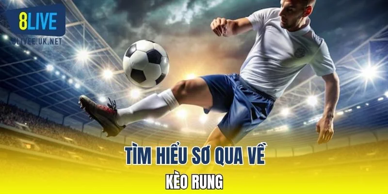 Tìm hiểu sơ qua về kèo rung