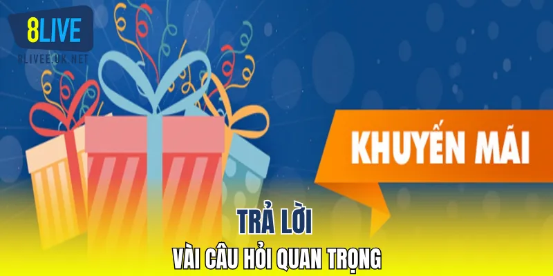 Trả lời vài câu hỏi quan trọng