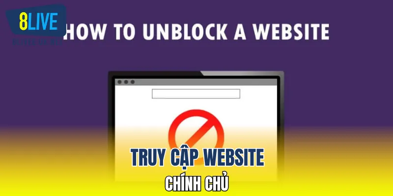 Truy cập website chính chủ