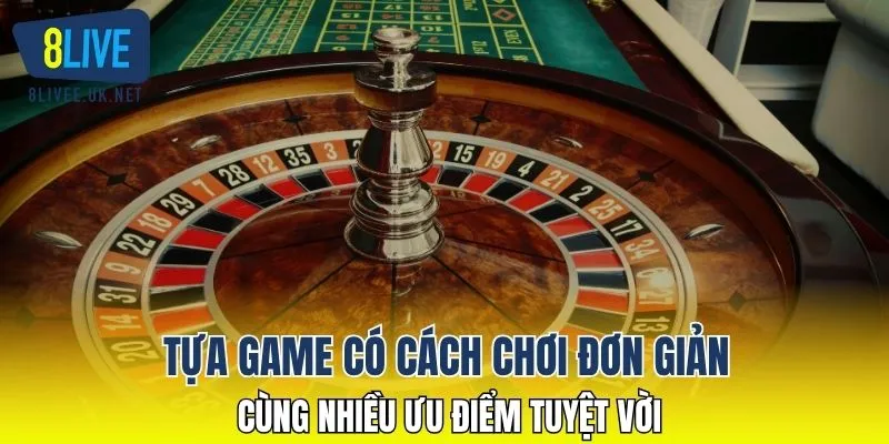 Tựa game có cách chơi đơn giản cùng nhiều ưu điểm tuyệt vời