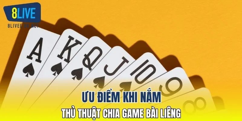 Ưu điểm khi nắm thủ thuật chia game bài liêng